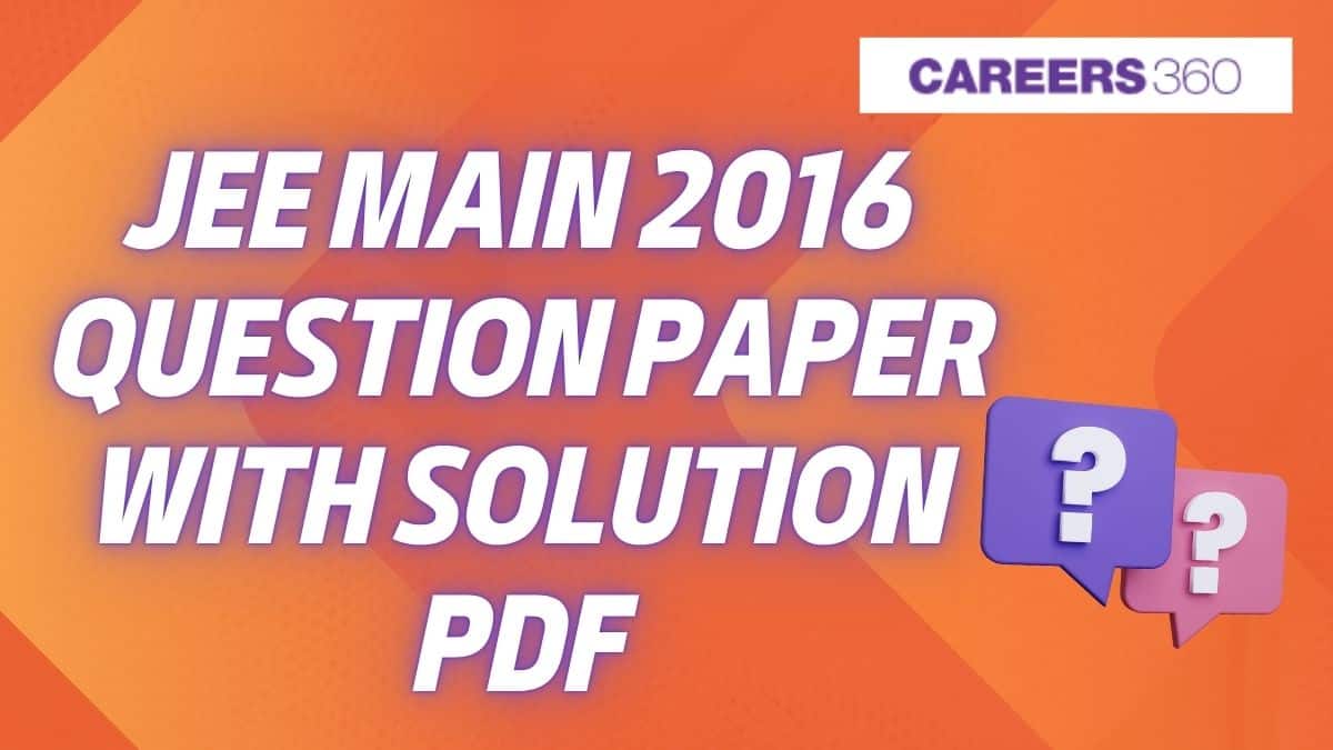 JEE Main 2016 Question Paper with Solution PDF